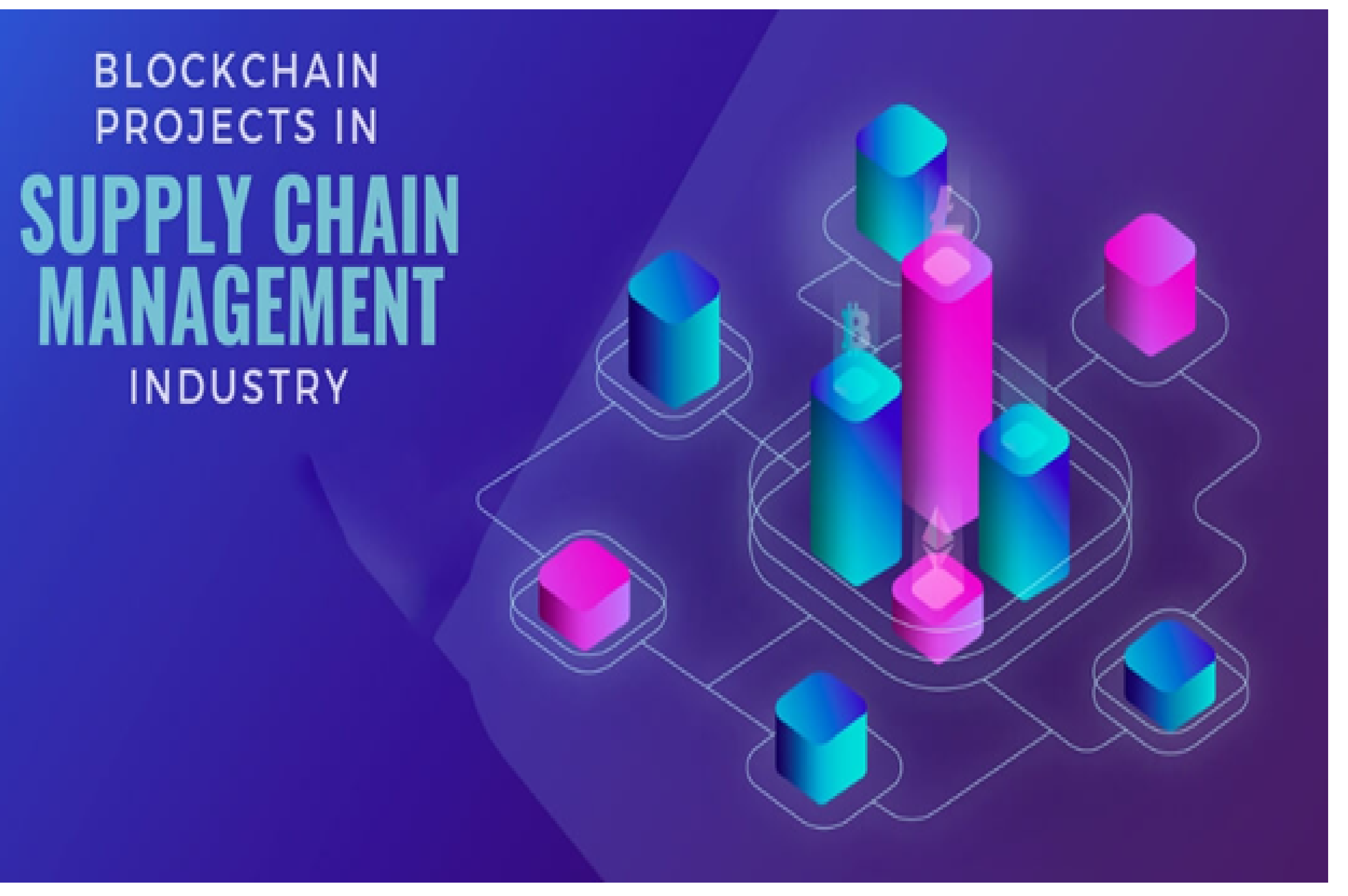 Blockchain Projects in Supply Chain Management Industry