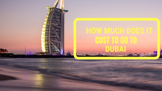 How Much Does it Cost to Travel to Dubai How Much Does it Cost to Travel to Dubai