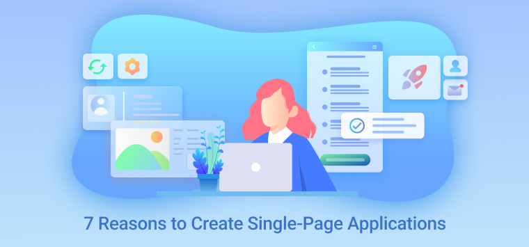 7 Reasons to Сreate Single-Page Applications